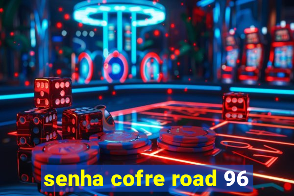 senha cofre road 96